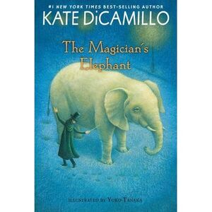 The Magician's Elephant: (A Tale of Orphans, Fortune Tellers, Magic, and Mystery